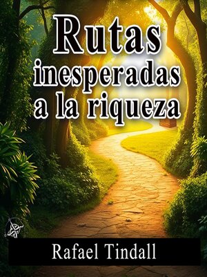 cover image of Rutas inesperadas a la riqueza
